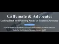 Caffeinate and Advocate Looking Back and Planning Ahead on Tobacco Advocacy