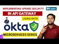 Implementing Spring Security at API GATEWAY using OKTA detail Microservices Tutorial