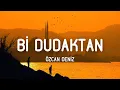 Download Lagu Özcan Deniz - Bi Dudaktan (Sözleri/Lyrics)