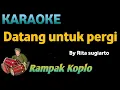 Download Lagu DATANG UNTUK PERGI - Rita Sugiarto - KARAOKE HD VERSI KOPLO RAMPAK