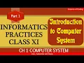 Informatics Practices class 11 IP class XI Python Part 1 Computer System Introduction