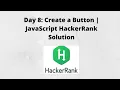 Day 8 Create a Button JavaScript HackerRank Solution