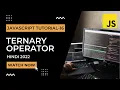 Ternary Operator in JavaScript JavaScript Tutorial In Hindi 2022