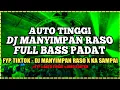 Lagu AUTO TINGGI DJ MANYIMPAN RASO FULL BASS PADAT X RASO KA SAMPAI TERBARU 2022 DIBIKIN ENAK