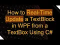 How to Real-Time Update a TextBlock in WPF from a TextBox Using C