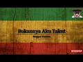 Lagu Bukannya Aku Takut || Reggae Version