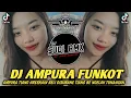 Download Lagu DJ AMPURA TIANG NRESNAIN BELI FUNKOT | DJ AMPURA - ELINA DEWI FUNKOT TERBARU 2024 | DJ SUDI RMX