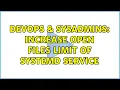 DevOps SysAdmins Increase open files limit of systemd service