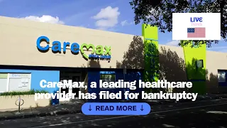 CareMax Major Healthcare Provider Files for Bankruptcy Impact on Patients and the Industry