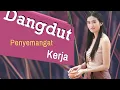 DANGDUT PENYEMANGAT KERJA - Lagu Dangdut Terpopuler 2022 Penambah Semangat Kerja