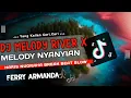 Download Lagu DJ MELODY RIVER X MELODY NYANYIAN HARIS NUGRAHA BREAK BEAT SLOW - FERRY ARMANDA