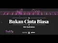 Download Lagu Bukan Cinta Biasa (FEMALE KEY) Siti Nurhaliza (KARAOKE PIANO)