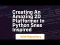 Creating an amazing 2d platformer in python snes inspired