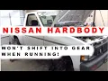 Nissan D21 Hardbody Clutch Issues Wont shift into gear when running