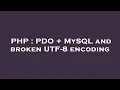 PHP PDO MySQL and broken UTF-8 encoding
