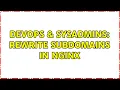 DevOps SysAdmins Rewrite subdomains in Nginx