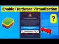 BlueStacks Me - Enable Hardware Virtualization Problem Solve