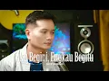 Download Lagu AKU BEGINI ENGKAU BEGITU (Broery Marantika) - Andrey Arief (COVER)