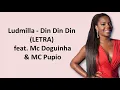 Ludmilla - Din Din Din (LETRA) feat.  Mc Doguinha & MC Pupio