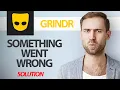 How To Fix Grindr App Something Went Wrong Error Step By Step