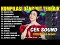 Lagu KOMPILASI DANGDUT TERBAIK - BADAI BIRU - PRASANGKA - TAJAMNYA KARANG - ADELLA FULL ALBUM