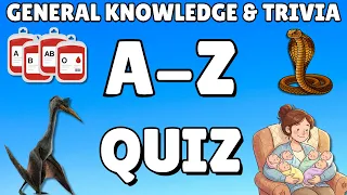 A-Z General Knowledge Trivia Quiz 26 Questions Answers are in alphabetical order