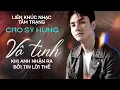 Download Lagu Liên Khúc Nhạc Tâm Trạng Dành Cho Kẻ Thất Tình - Cao Sỹ Hùng || Vô Tình x Khi Anh Nhận Ra...