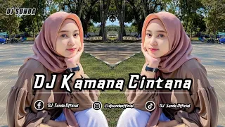 Download DJ KAMANA CINTANA | REMIX SUNDA TERBARU FULL BASS 2022 (DJ SUNDA Remix) MP3