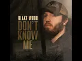 Don't Know Me - Blake Wood