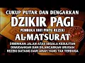 Download Lagu PUTAR DAN DENGARKAN DZIKIR PAGI PEMBUKA REZEKI ALMATSURAT PAGI ALLAH LANCARKAN REZEKI USAHA URUSAN
