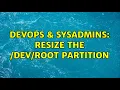 DevOps SysAdmins Resize the partition 2 Solutions