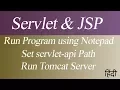 How to Run Servlet and JSP Program using Notepad Set servlet-api Path Run Tomcat Server Hindi
