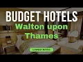 Best Budget Hotels in Walton upon Thames Top 10 Hotels in Walton upon Thames