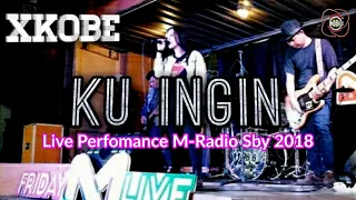 Download XKOBE - Ku Ingin Live M-Radio Sby (Local Camera Version) MP3