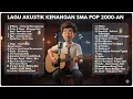 Download Lagu PLAYLIST KENANGAN SMA LAGU POP 2000 AN INDONESIA HITS AKUSTIK   Playlist Full Album Kerja Pagi Ha