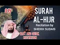 Download Lagu [015] Surah Al-Hijr | Recitation by Sheikh Sudais |Fast/Quick in 7 minutes |#quranrecitation #quran