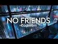 Download Lagu Cadmium - No Freinds (Slowed \u0026 Reverb)