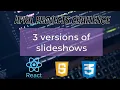 Making a Slideshow in 3 Different ways React Vanilla js CSS