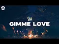 Download Lagu Sia - Gimme Love | Lyrics