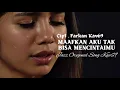 Download Lagu 🎵Maafkan Aku Tak Bisa Mencintai Mu—Farkan Kav69 | Jazz Original Song MP3