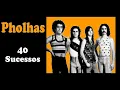 P.h.o.l.h.a.s - 40 Sucessos