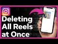 How To Delete All Your Instagram Reels At Once