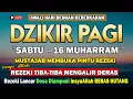 Download Lagu PUTAR DZIKIR INI ! Dzikir Pagi Mustajab Hari Sabtu Muharram Pembuka Pintu Rezeki Dari SegalaPenjuru