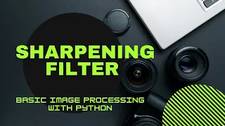 Basic Image Processing with Python Sharpening Filter