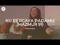 Lagu Ku Percaya PadaMu (Mazmur 91) - Original Song written by Nicholas Hung \u0026 Grace Lim