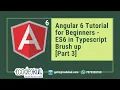 Angular 6 Tutorial for Beginners - ES6 in Typescript Brush up Part 3