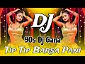 Download Lagu 90s Dj Gana Tip Tip Barsa Pani Dj Hindi Old Dj Song  90s Old Dj Remix Hindi New Dj Gana Dj 2025