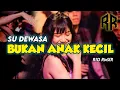 Download Lagu 🔥BASS GACOR | SU DEWASA BUKAN ANAK KECIL (ORA URUS) 💃 LAGU ACARA TERBARU - RIO RMXR (BASSGANGGA)🤸‍♀️