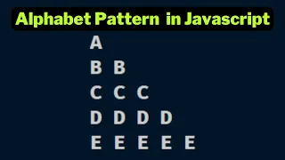 Alphabet Pattern 2 in javascript using for loop Papa Developer