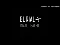 Burial - Rival Dealer